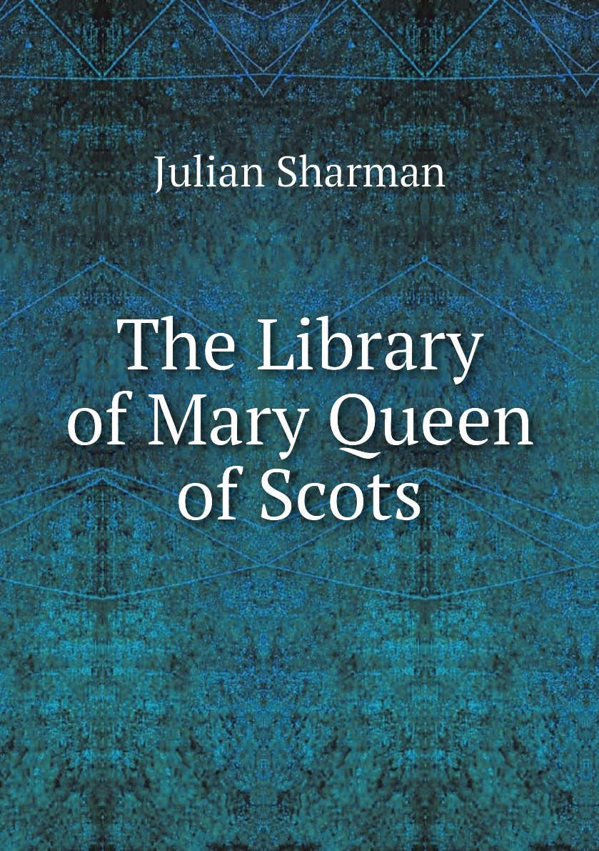 

The Library of Mary Queen of Scots