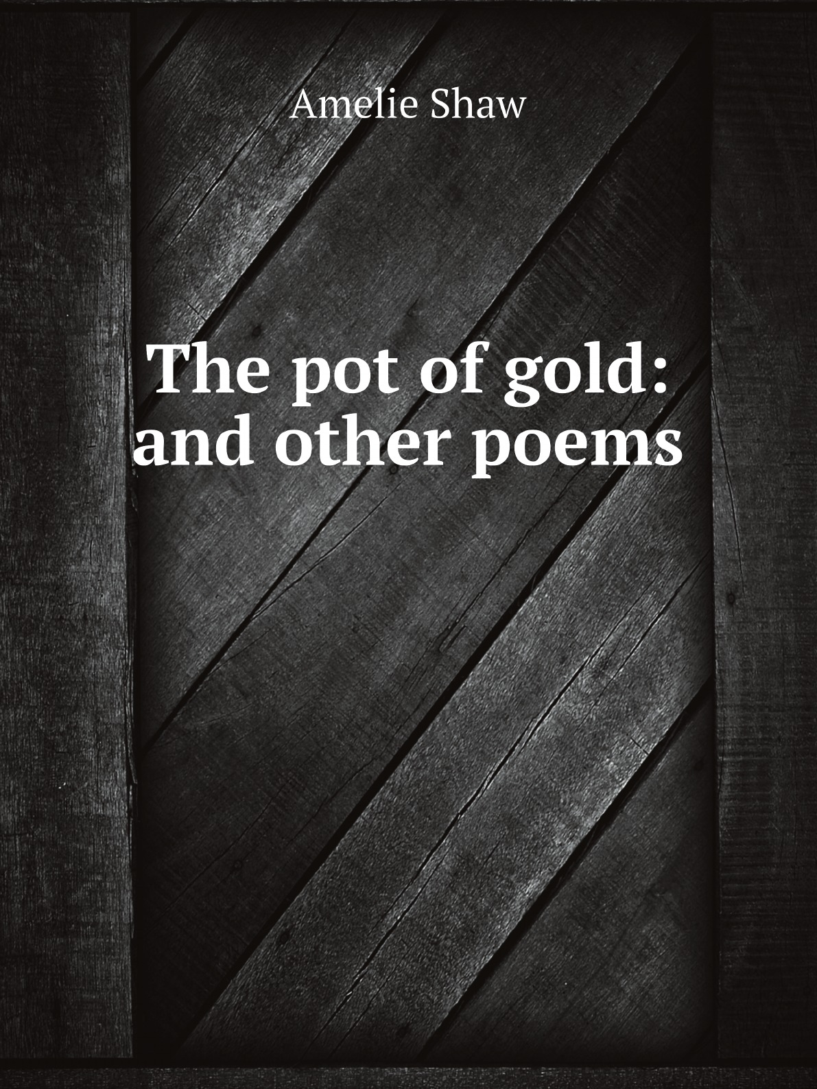 

The pot of gold: and other poems