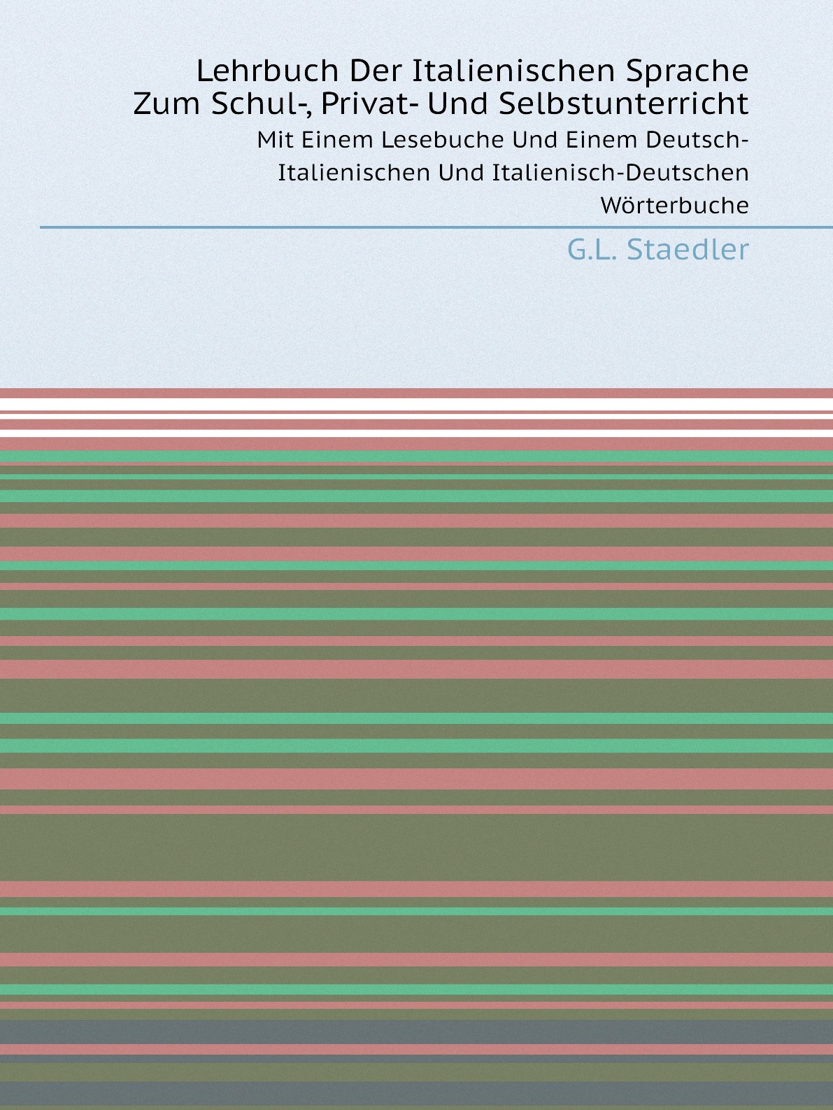

Lehrbuch Der Italienischen Sprache Zum Schul-, Privat- Und Selbstunterricht