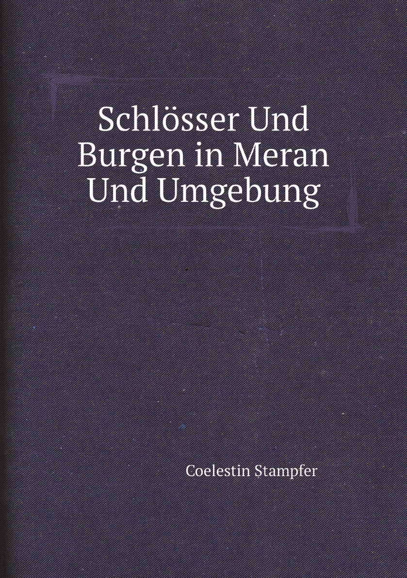 

Schlosser Und Burgen in Meran Und Umgebung (German Edition)