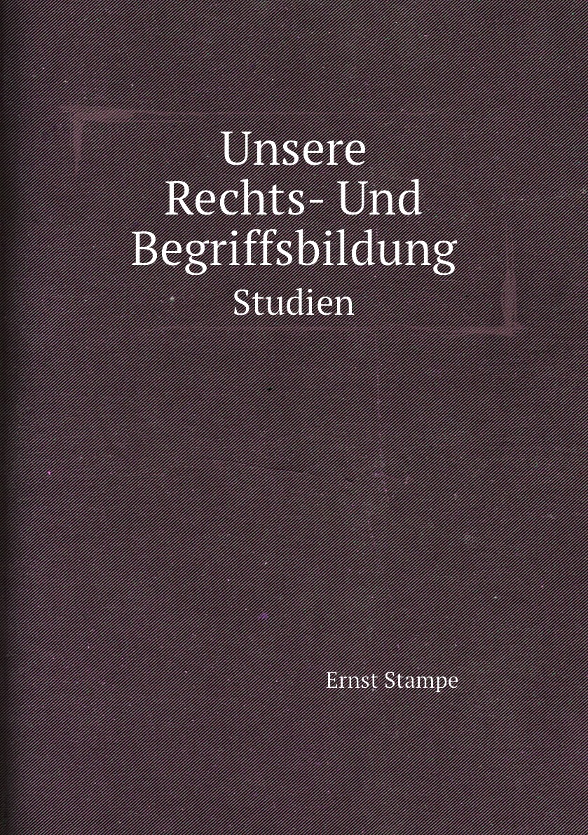 

Unsere Rechts- Und Begriffsbildung