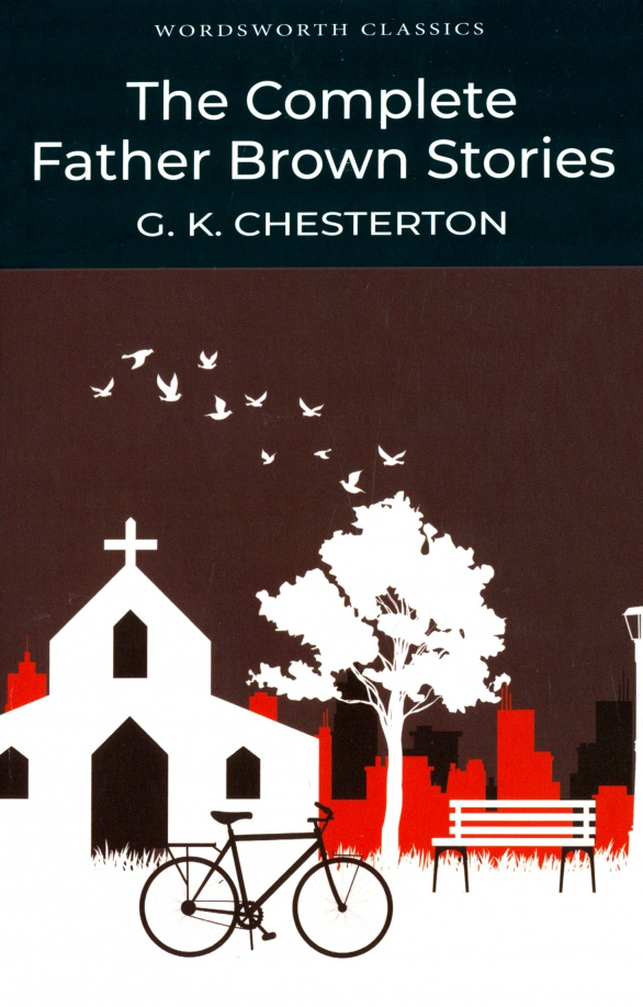 

Chesterton G. K. The Complete Father Brown Stories