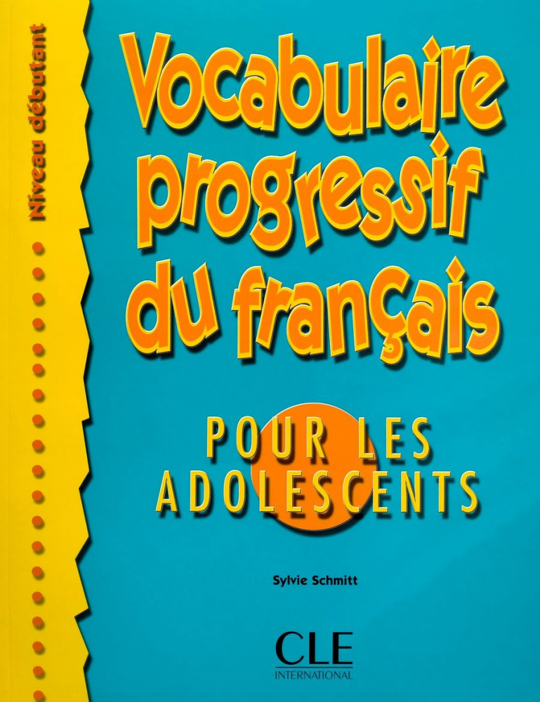 

Vocabulaire Progressif du francais pour les adolescents-Livre de l'eleve-Niveau debutant