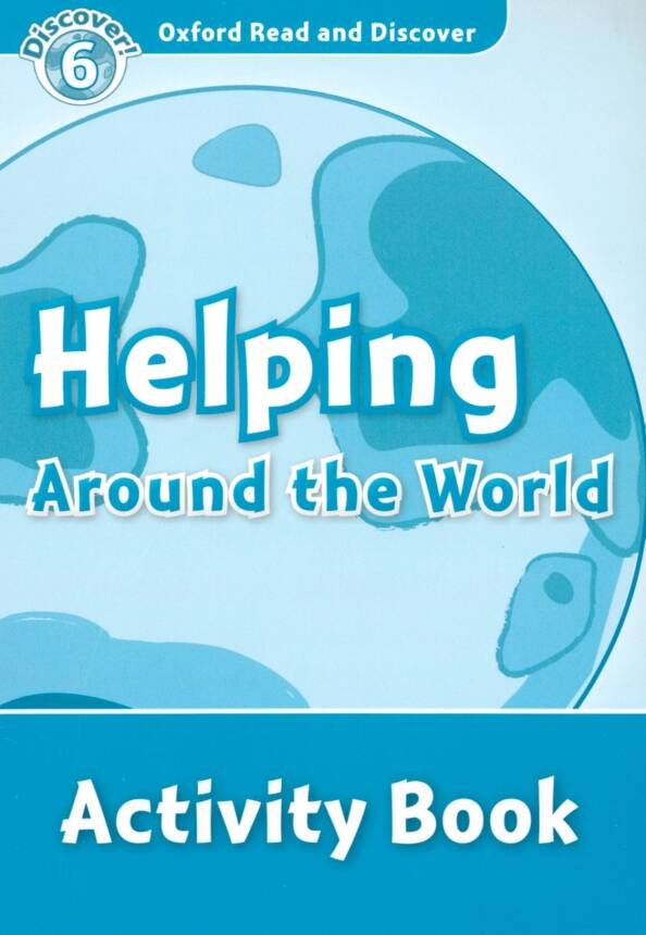 

Oxford Read and Discover Level 6 (Intermediate) Helping Around the World Activity Book