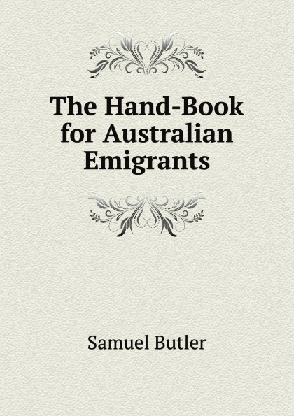 

The Hand-Book For Australian Emigrants