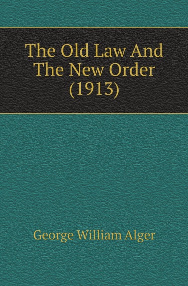 

The Old Law And The New Order, 1913