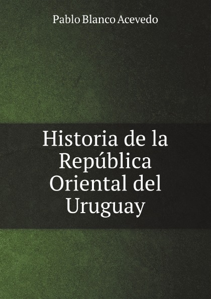 

Historia De La Republica Oriental Del Uruguay