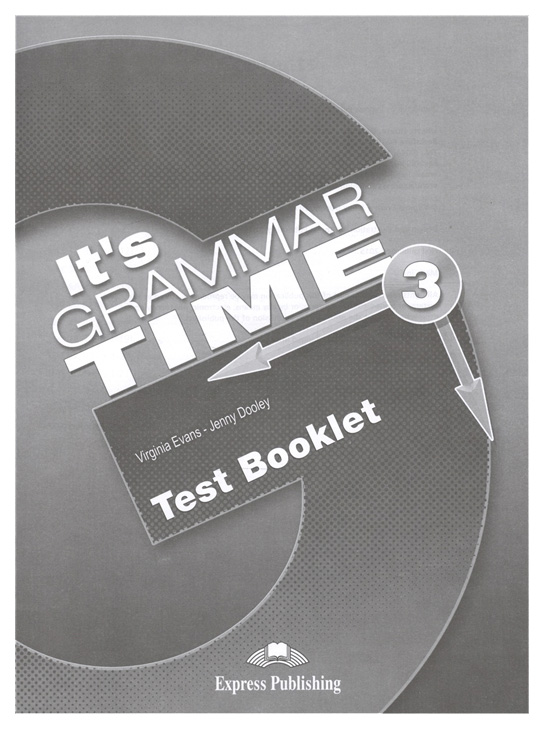 

Рабочая тетрадь Express Publishing "It's Grammar Time 3. Test Booklet"