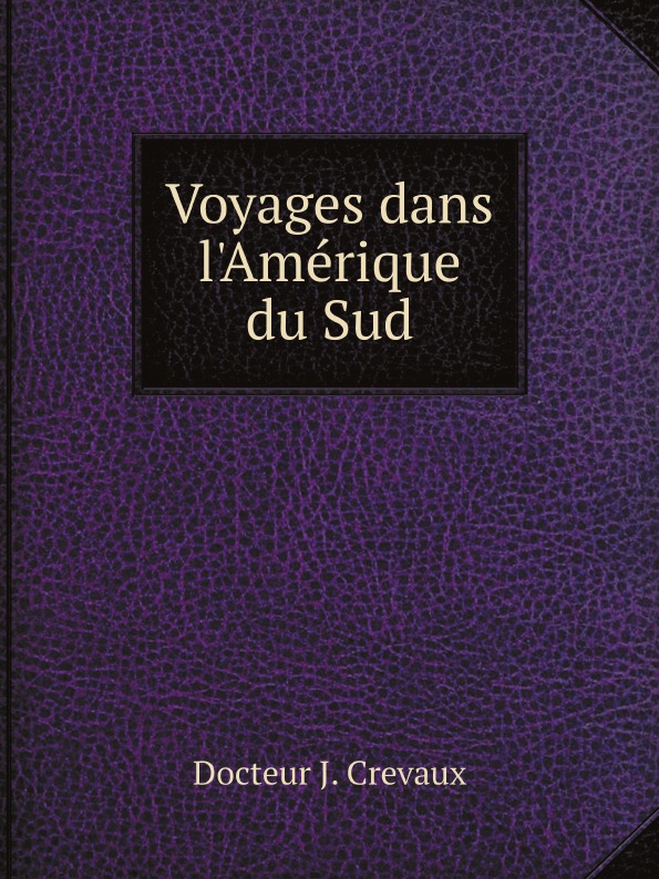 

Voyages Dans L'Amerique Du Sud