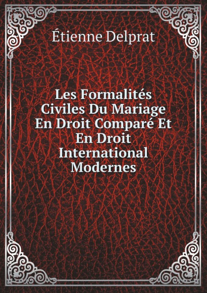 

Les Formalites Civiles Du Mariage En Droit Compare Et En Droit International Mode...