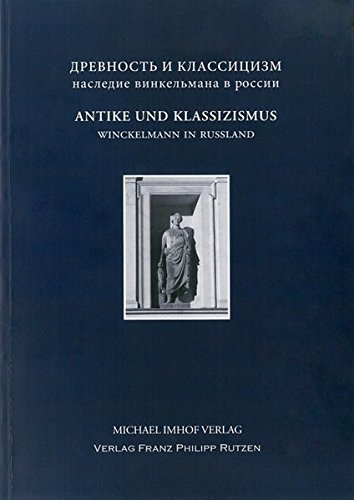 

Antike und Klassizismus: Winckelmanns Erbe in Russland