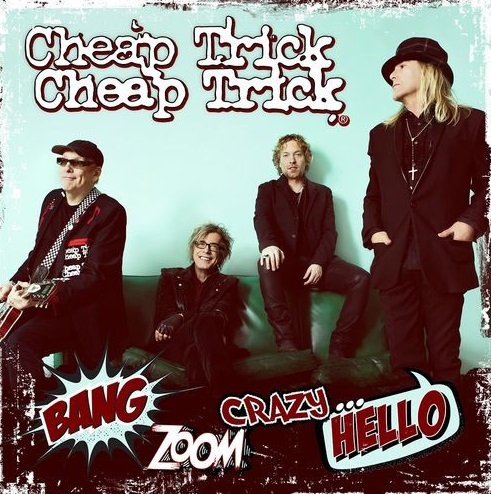 

Cheap Trick "Bang, Zoom, Crazy,,, Hello"