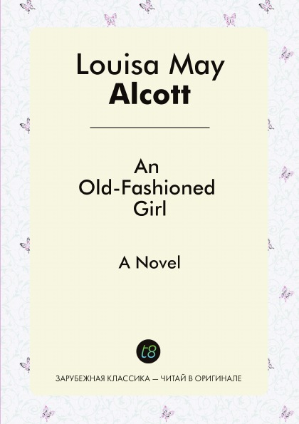 

An Old-Fashioned Girl, A Novel
