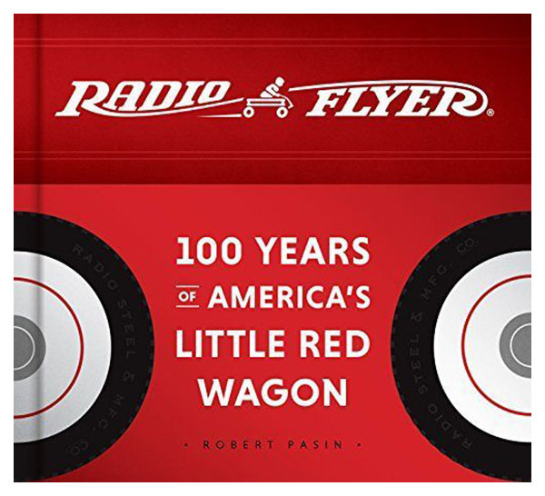 

Книга Radio Flyer. 100 Years of America's Little Red Wagon