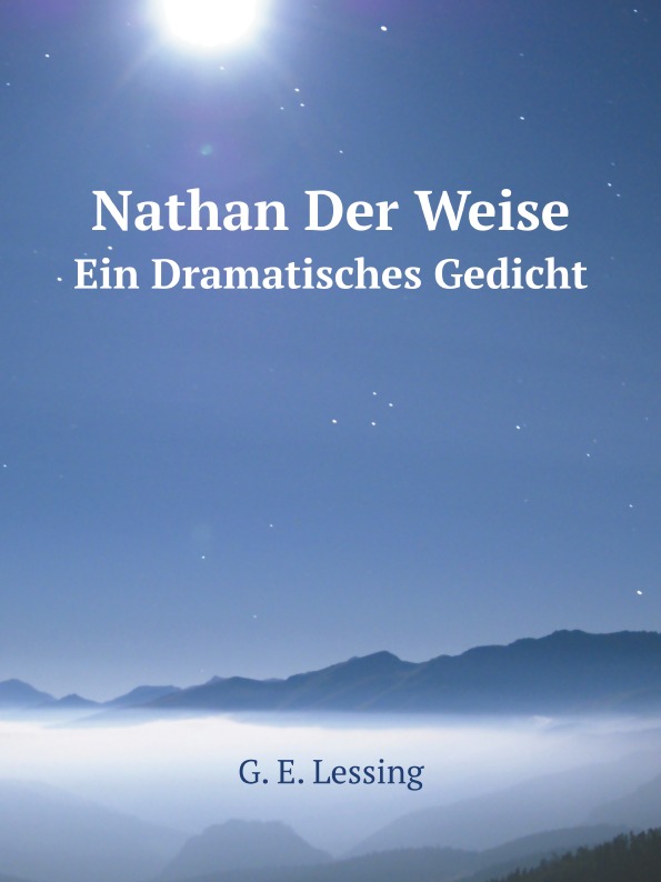

Nathan Der Weise, Ein Dramatisches Gedicht