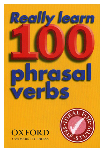 

Книга Oxford University Press Dilys Parkinson "Really Learn 100 Phrasal Verbs"