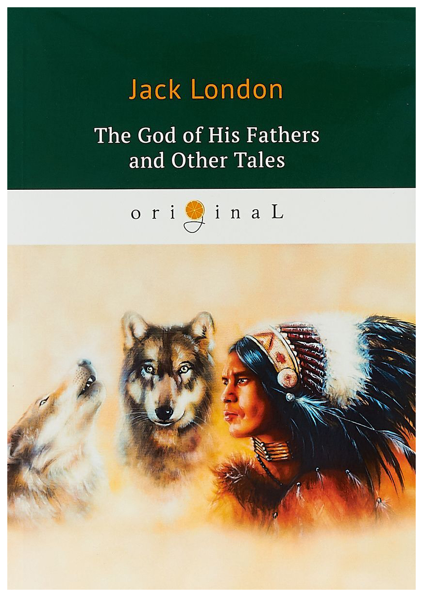 

The God of His Fathers and Other Tales