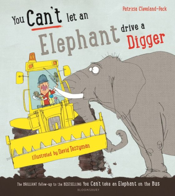 фото You can't let an elephant drive a digger bloomsbury publishing