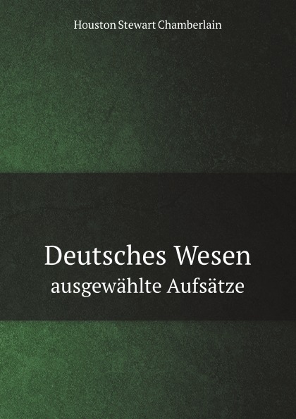 

Deutsches Wesen, Ausgewahlte Aufsatze