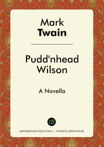 

Pudd'Nhead Wilson, A Novella