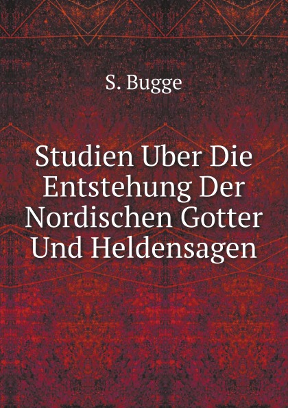 

Studien Uber Die Entstehung Der Nordischen Gotter Und Heldensagen