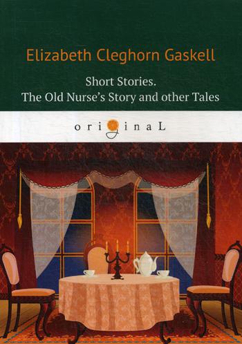 

Short Stories. The Old Nurse’S Story And Other Tales