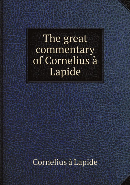 

The Great Commentary Of Cornelius A Lapide