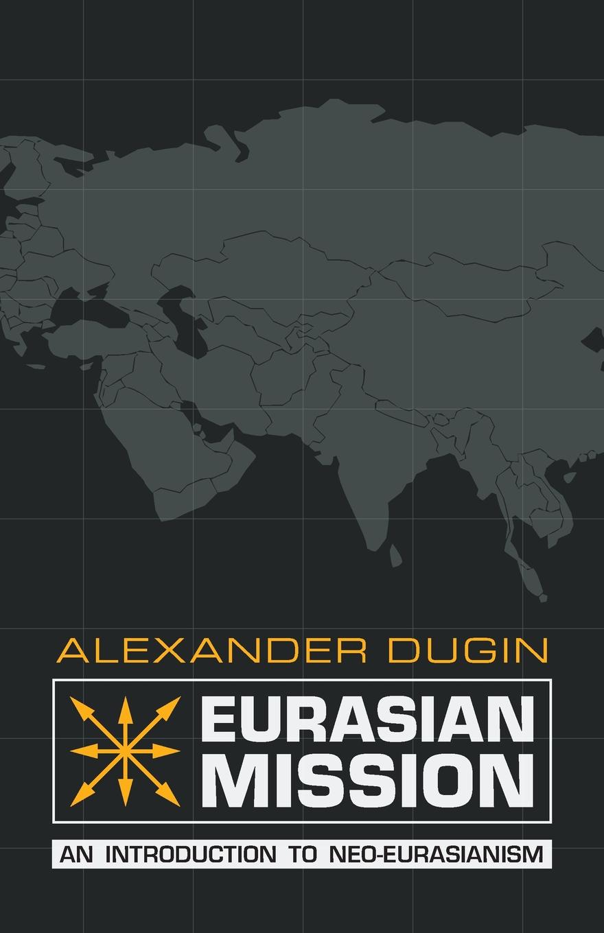 

Eurasian Mission, An Introduction To Neo-Eurasianism