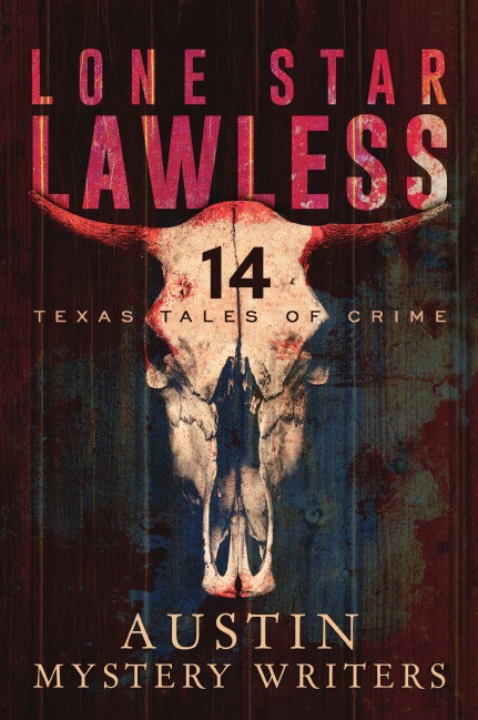 

Lone Star Lawless, 14 Texas Tales Of Crime