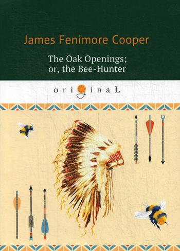 

The Oak Openings; Or, The Bee-Hunter