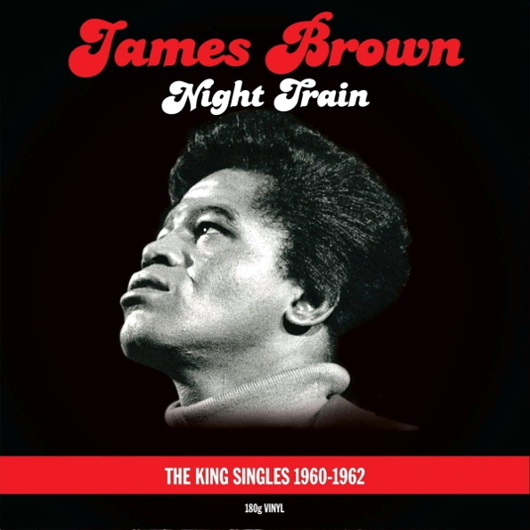 James Brown ?  Night Train - The King Singles 1960-1962 (2LP)