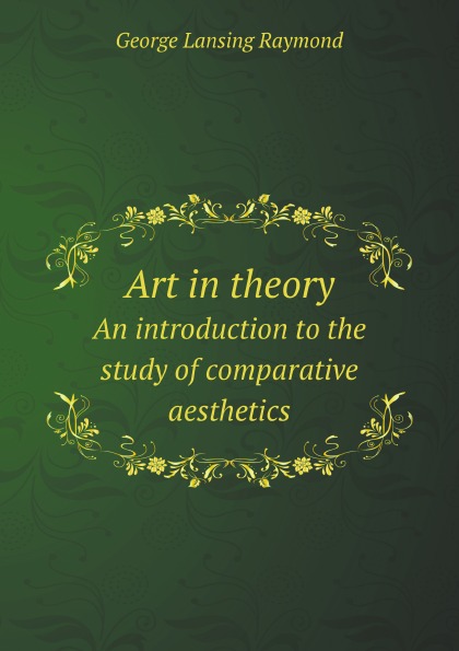 

Art In Theory, An Introduction To The Study Of Comparative Aesthetics