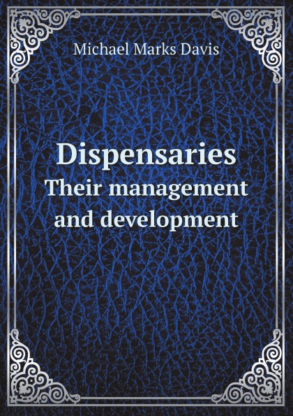 

Dispensaries, Their Management And Development