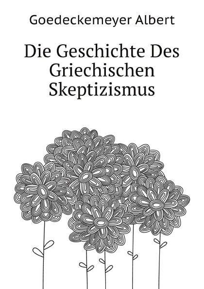 

Die Geschichte Des Griechischen Skeptizismus