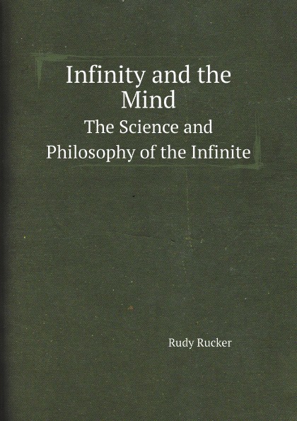 

Infinity And The Mind, The Science And Philosophy Of The Infinite
