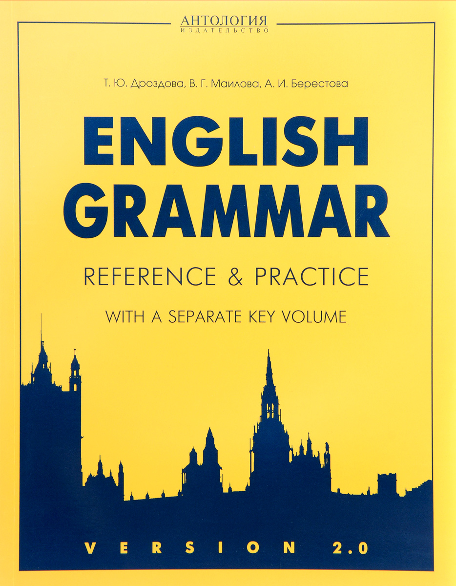 

EnglIsh Grammar: Reference & PractIce. WIIth A Separate Key Volume. VersIon 2. 0. Учебное