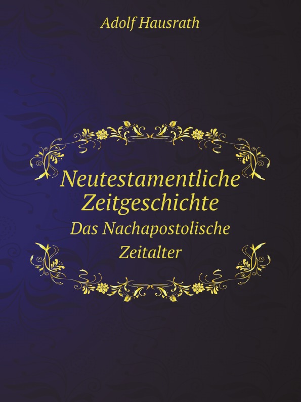 

Neutestamentliche Zeitgeschichte, Das Nachapostolische Zeitalter