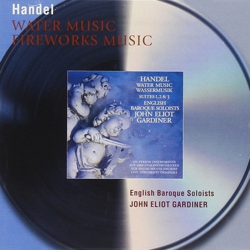 

Gardiner, John Eliot Handel: Water Music Suites Music For The Royal Fireworks