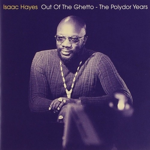 

Hayes, Isaac Out Of The Ghetto - The Polydor Years