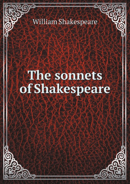 

The Sonnets Of Shakespeare