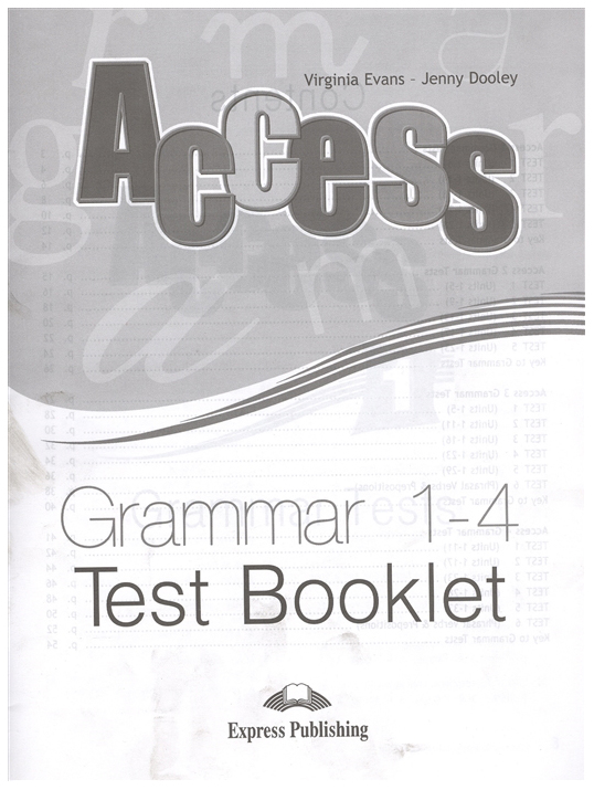 

Книга Express Publishing "Access 1-4. Grammar. Test Booklet"