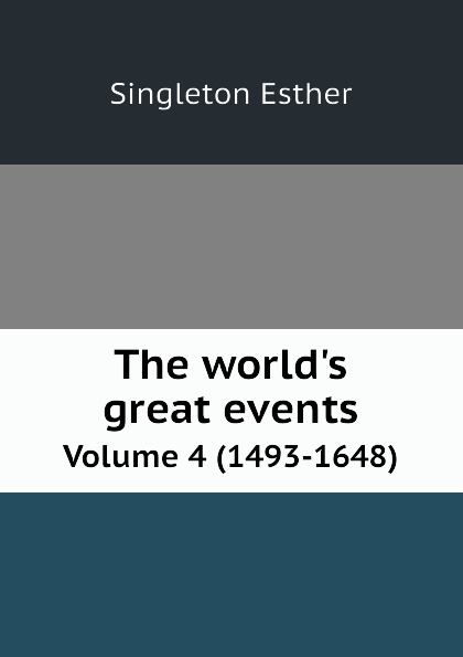 

The World'S Great Events, An Indexed History Of The World From Earliest Times To ...