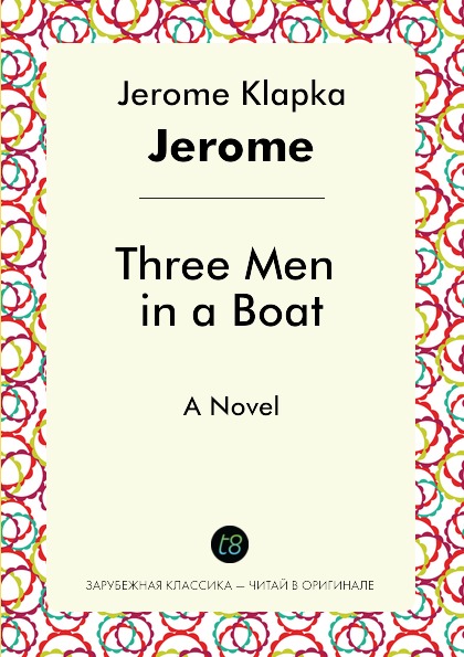 

Three Men In A Boat, A Novel