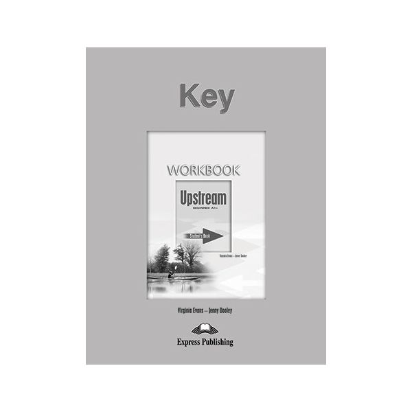 

Upstream. A1+. BegInner. Workbook Key. Ответы к Рабочей тетради