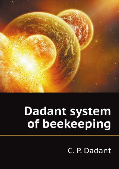 

Dadant System Of Beekeeping