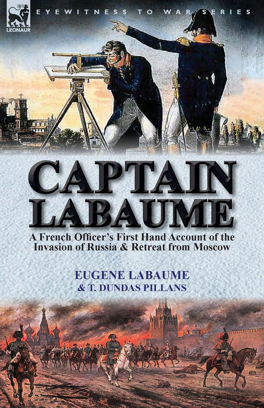 

Captain Labaume, A French Officer'S First Hand Account Of The Invasion Of Russia ...