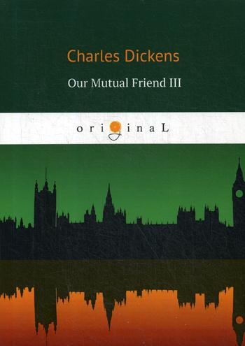 

Our Mutual Friend Iii