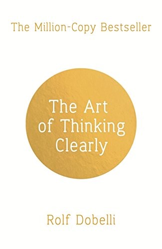 

Книга The Art of Thinking Clearly. Better Thinking, Better Decisions
