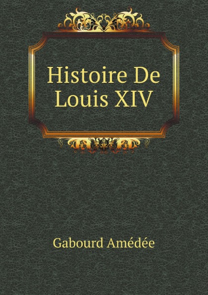 

Histoire De Louis Xiv