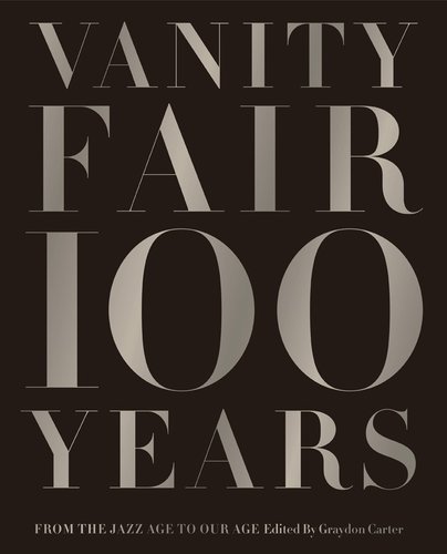 

Vanity Fair 100 Years, From the Jazz Age to Our Age